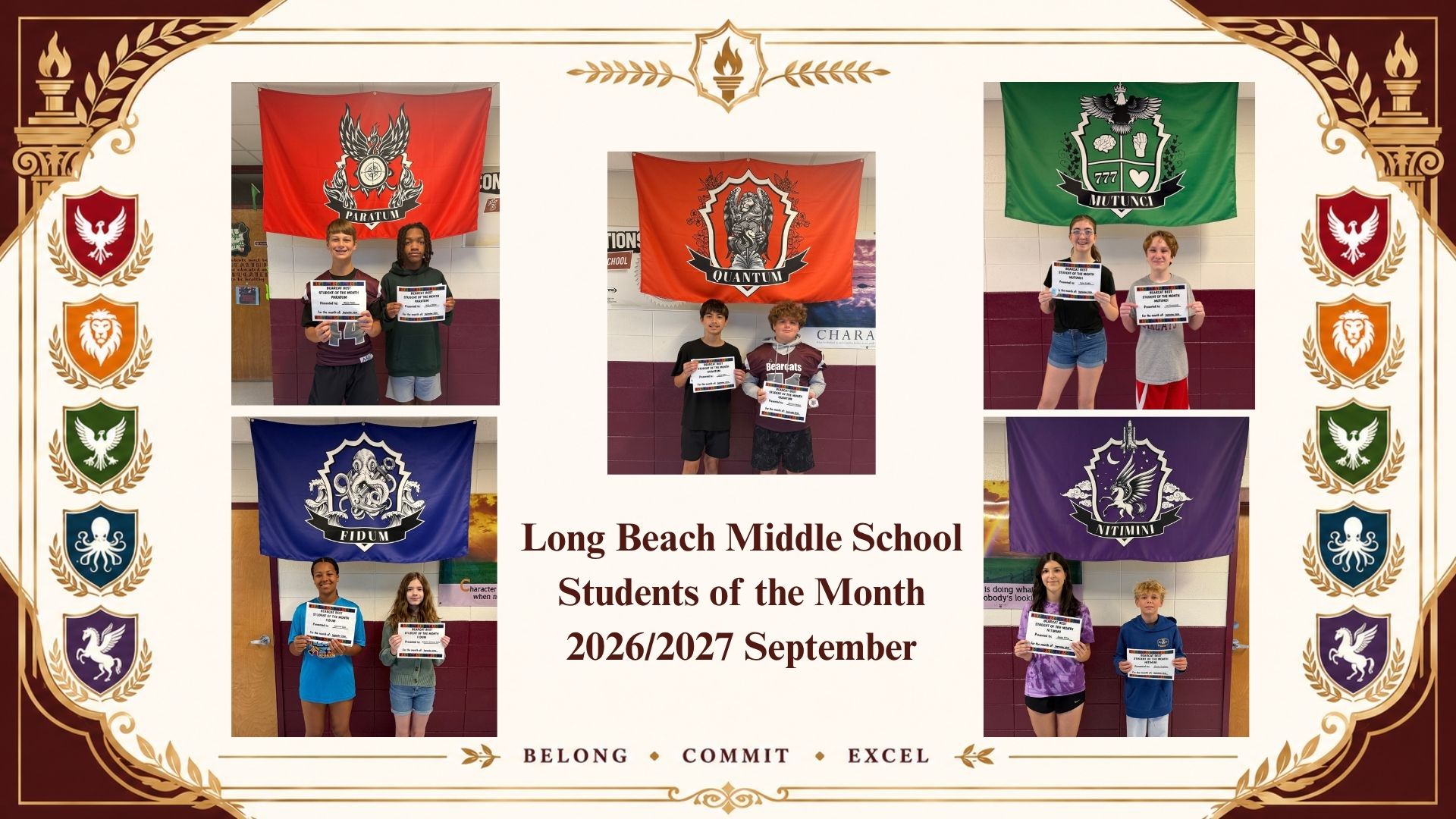 A decorative collage features six photos of Long Beach Middle School students recognized as Students of the Month for August in the 2026–2027 school year. Each photo shows one or two students standing in front of a large house banner—red, orange, green, blue, or purple—each with a unique emblem and Latin motto. The students hold certificates and smile for the camera. The center text reads “Long Beach Middle School Students of the Month 2026/2027 August.” Gold ornamental borders and house crests frame the collage, and the words “Belong • Commit • Excel” appear at the bottom.